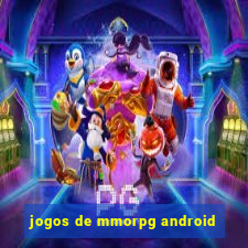 jogos de mmorpg android